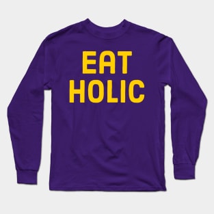 Eat Holic Long Sleeve T-Shirt